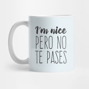 I'm nice, pero no te pases Mug